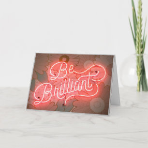 Brilliant sein - Sie haben diese Inspirationskarte Karte