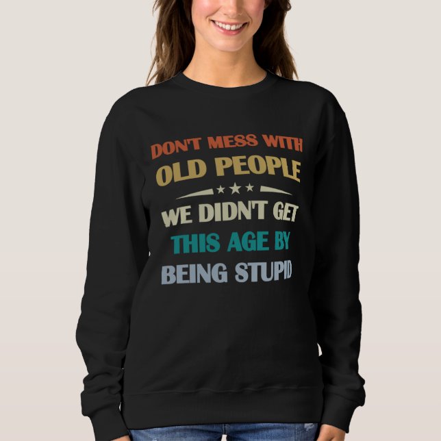 Bring alte Menschen nicht durcheinander zum Mutter Sweatshirt (Vorderseite)