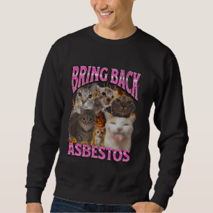 Bring Back Asbest Lustiges Katzen Meme Bootleg Gra Sweatshirt
