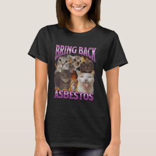 Bring Back Asbest Lustiges Katzen Meme Bootleg Gra T-Shirt