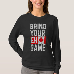 Bring Deinen Eh-Spiel Kanadische Flagge Kanada Sto T-Shirt