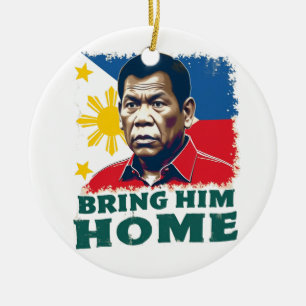 Bring Him Home Unterstützer Digong Duterte Keramik Ornament