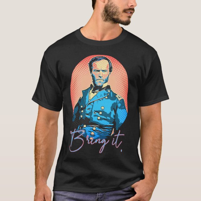 Bring it - William Tecumseh Sherman Pop Art Style T-Shirt (Vorderseite)