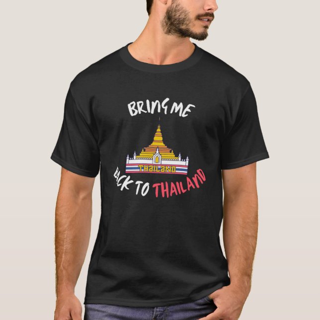 Bring Me Back To Thailand Travel Vacation T-Shirt (Vorderseite)