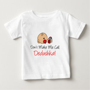 Bring mich nicht dazu, Dedushka anzurufen Baby T-shirt