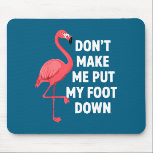 Bring mich nicht dazu, den Fuß auf den Boden zu st Mousepad