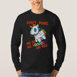 Bring mich nicht dazu, den ganzen Voodoo auf dich T-Shirt