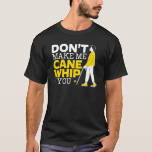 Bring mich nicht dazu, dich mit dem Stock zu schla T-Shirt