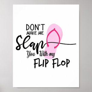 Bring mich nicht dazu, dich mit meinem Flip Flop z Poster