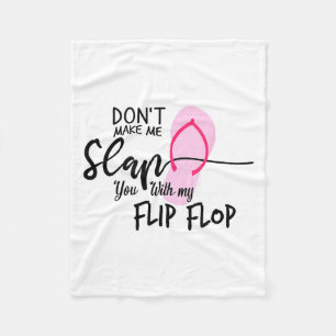 Bring mich nicht dazu, dich mit meiner Flip-Flop z Fleecedecke