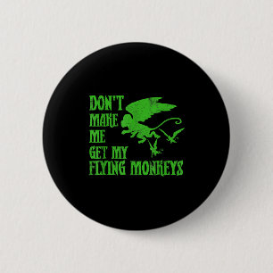 Bring mich nicht dazu, die fliegenden Affen zu hol Button