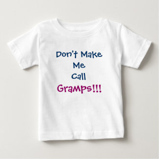 Bring mich nicht dazu, Gramps Opa Säugling T - Shi Baby T-shirt