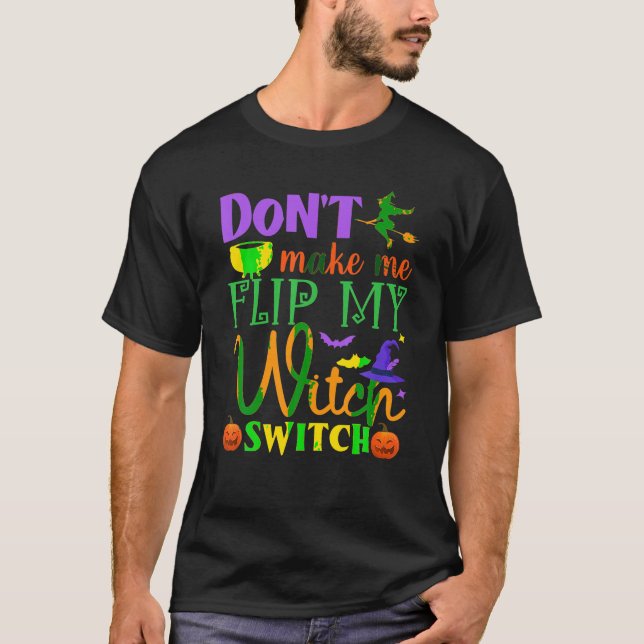 Bring mich nicht dazu, mein Hexe-Switch-Shirt Hall T-Shirt (Vorderseite)