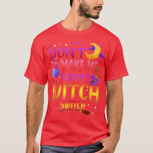 Bring mich nicht dazu, mein Hexenschalterpaar Dreh T-Shirt