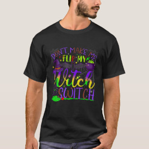 Bring mich nicht dazu, mein Hexenschalterpaar zu s T-Shirt