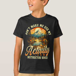 Bring mich nicht dazu, meine Aktivitätsanweisungss T-Shirt