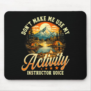 Bring mich nicht dazu, meine Aktivitätsinstruktor- Mousepad
