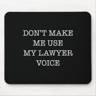 Bring mich nicht dazu, meine Anwaltstimme zu benut Mousepad
