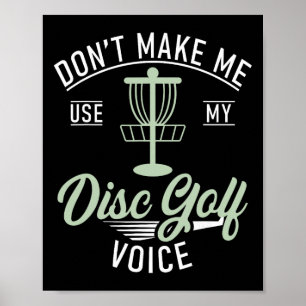 Bring mich nicht dazu, meine Disc-Golf-Stimme zu b Poster