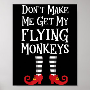 Bring mich nicht dazu, meine fliegenden Affen zu h Poster