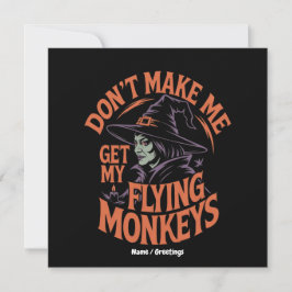Bring mich nicht dazu, meine fliegenden Affen zur  Einladung