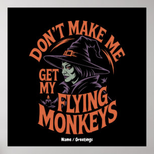Bring mich nicht dazu, meine fliegenden Affen zur  Poster