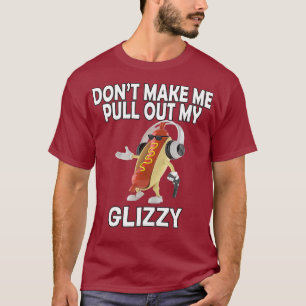 Bring mich nicht dazu, meine glänzende Hot Dog Hol T-Shirt