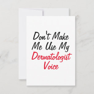 Bring mich nicht dazu, meine Hautarzt-Stimme zu be Karte