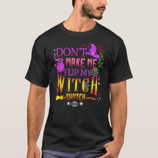 Bring mich nicht dazu, meine Hexenwechselkosten Dr T-Shirt