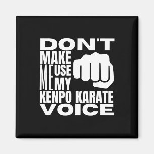 Bring mich nicht dazu, meine Kenpo-Karate-Stimme z Magnet