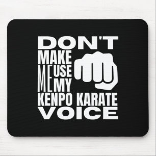 Bring mich nicht dazu, meine Kenpo-Karate-Stimme z Mousepad