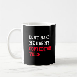 Bring mich nicht dazu, meine Lektoratsstimme zu be Kaffeetasse