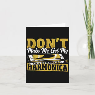 Bring mich nicht dazu, meine Mundharmonika zu hole Karte