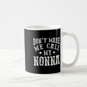 Bring mich nicht dazu, meine Nonna Oma lustige Gra Kaffeetasse