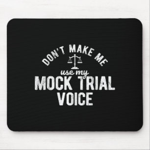 Bring mich nicht dazu, meine Scheinverhandlungs-St Mousepad