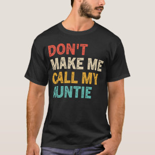 Bring mich nicht dazu, meine Tante Baby Beste Tant T-Shirt