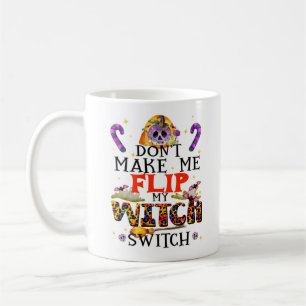 Bring mich nicht dazu, meinen Hexenschalter Drehen Kaffeetasse