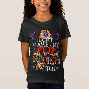 Bring mich nicht dazu, meinen Hexenschalter Drehen T-Shirt