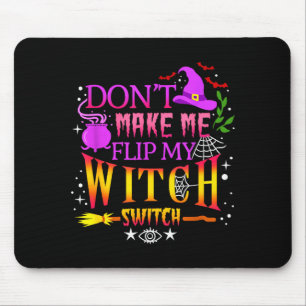 Bring mich nicht dazu, meinen Hexenschalter umzule Mousepad