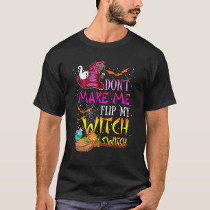 Bring mich nicht dazu, meinen Hexenschalter umzule T-Shirt