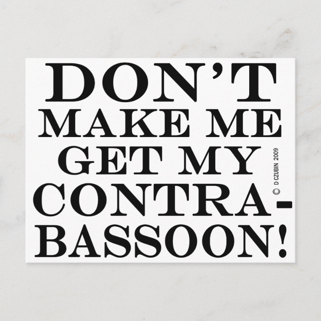 Bring mich nicht dazu, meinen Kontrabasbald zu bek Postkarte (Vorderseite)