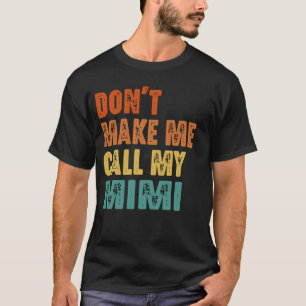 Bring mich nicht dazu, meinen Mimi-Vintagen Witz z T-Shirt