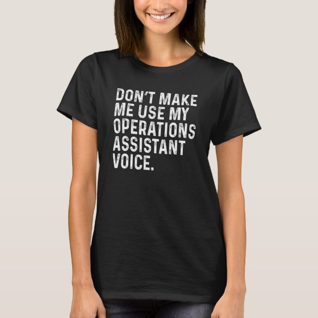 Bring mich nicht dazu, meinen Operationsassistente T-Shirt (Vorderseite)