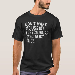 Bring mich nicht dazu, meinen Zwangsvollstreckungs T-Shirt