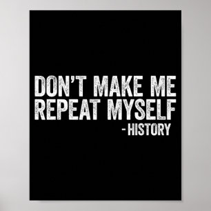 Bring mich nicht dazu, mich zu wiederholen History Poster