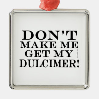 Bring mich nicht dazu, mir einen Dolcscher zu hole Ornament Aus Metall