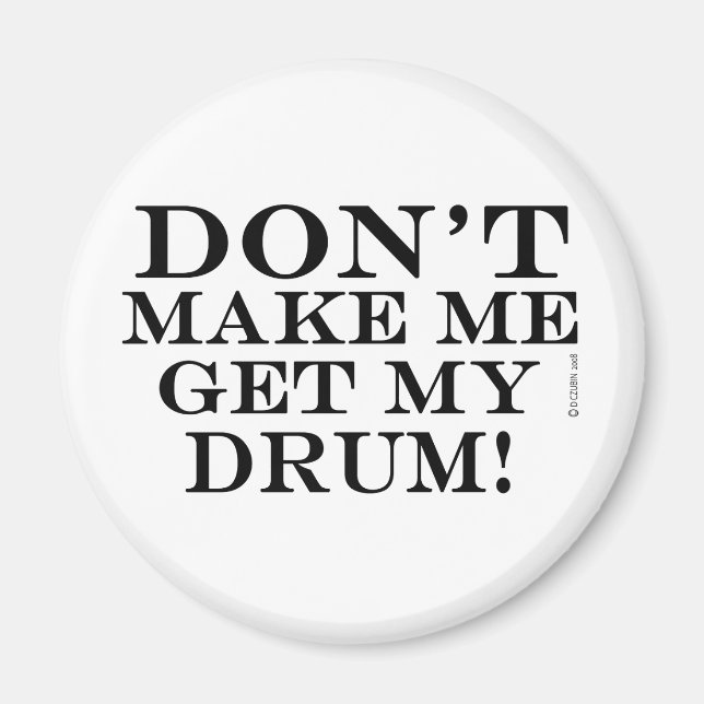 Bring mich nicht dazu, mir mein Trommelfell zu hol Magnet (Vorne)