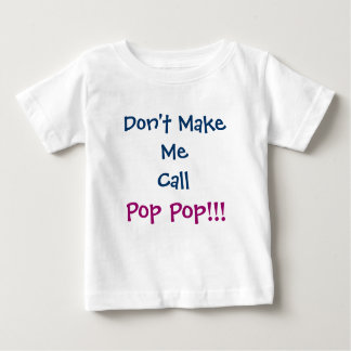 Bring mich nicht dazu, Pop Pop Großvater Säugling  Baby T-shirt