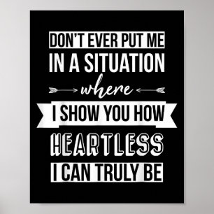 Bring mich nicht in eine Situation, in der ich dir Poster