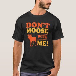 Bring mich nicht in Verlegenheit Elch-Witz Wandern T-Shirt